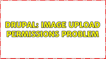 Drupal: Image upload permissions problem (2 Solutions!!)