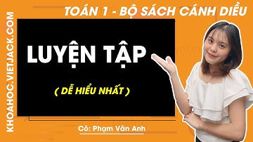 Toán lớp 1 Cánh diều | Luyện tập trang 46, 47 (DỄ HIỂU NHẤT)