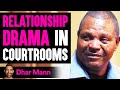 Relationship DRAMA In Courtrooms, What Happens Is SHOCKING | Dhar Mann