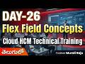 Day-26 | Create DFF, EFF and KFF Flex fields in HCM Fusion | Real Time Training by Murali Raju