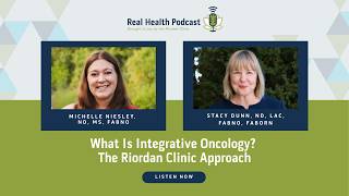 What Is Integrative Oncology? The Riordan Clinic Approach | Episode 117