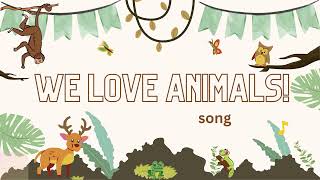 We love animals! Song