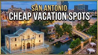 Cheap Vacation Spots in San Antonio: Budget Travel Tips to San Antonio, Texas