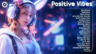 Positive Vbies 🍃 A playlist full of positive energy -Tiktok trending songs makes you feel positive