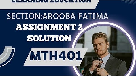 Mth401 Assignment 2 solution 2023||Miss Arooba Section||mth401 assignment solution