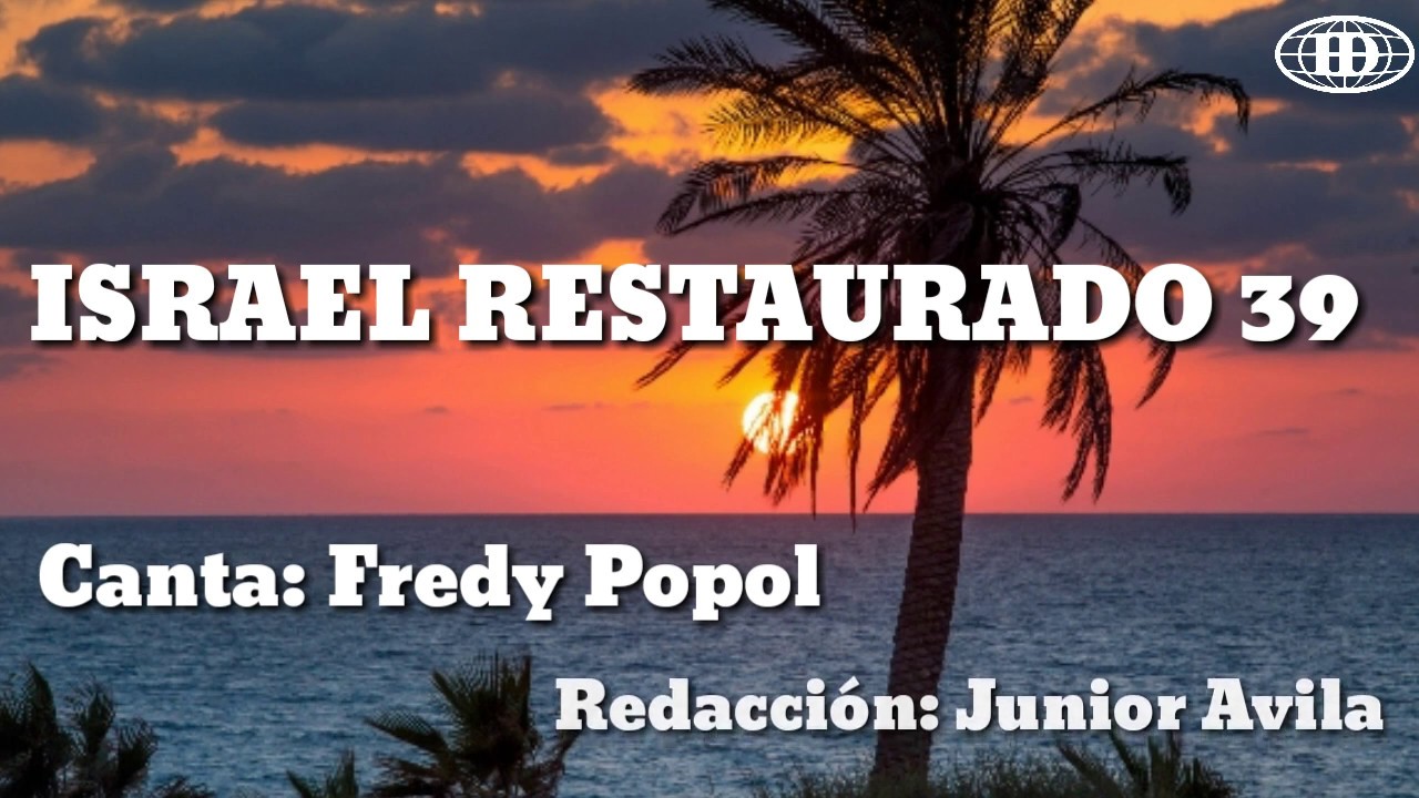 ISRAEL RESTAURADO, Himno número 39(Cantado) letra  -Iglesia de Dios  (7°día)