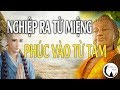 Phật Dạy Nghiệp Ra Từ Miệng Phúc Vào Từ Tâm Vậy Nên Hãy Bớt KHẨU NGHIỆP Để Đời Bớt Khổ Đau.