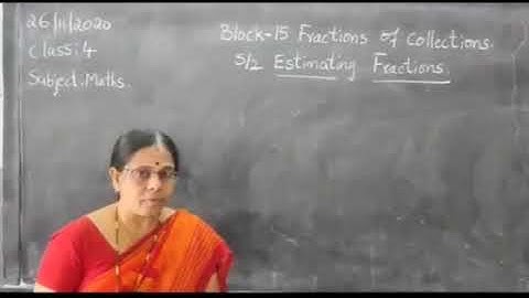 Date:26/11/2020  Class:04 Subject:Maths Block 15 Fractions of collections  S2 Estimating fractions