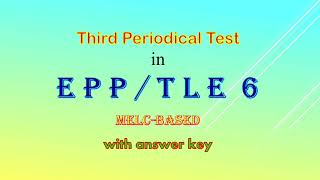 Third Periodical Test in EPP/TLE 6 with answer key, melc-based.