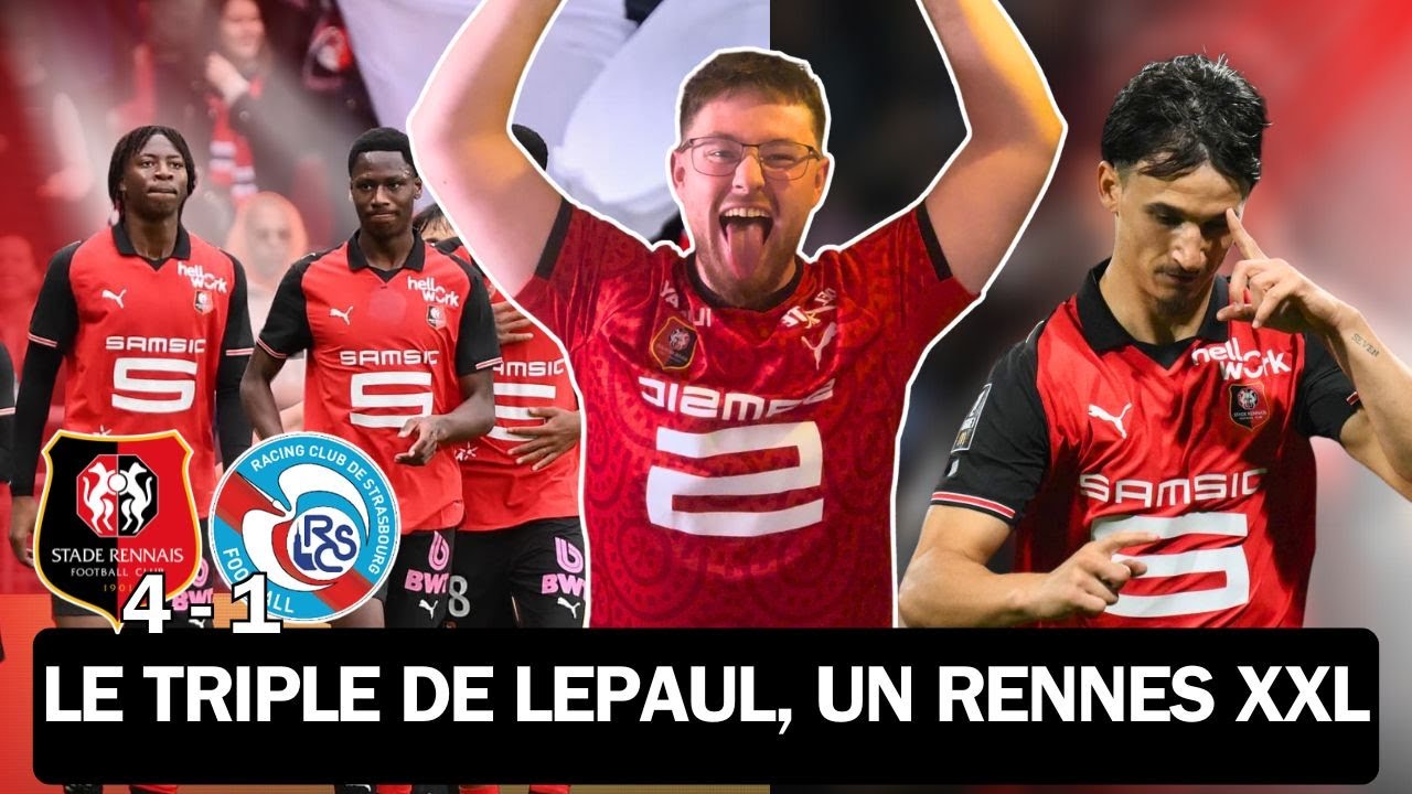 Un triplé pour Lepaul, Meïté buteur, un Rennes XXL face à Strasbourg ! Nanasi sauve l’honneur ! VLOG