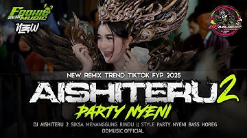 DJ AISHITERU 2 - SIKSA MENANGGUNG RINDU VIRAL TIK TOK || FULL BASS PARTY HOREG || DDMUSIC OFFICIAL