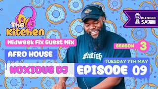 The Kitchen Season 3 Episode 9 - Afro House mix by Noxious DJ