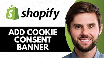 HOW TO ADD A COOKIE CONSENT BANNER ON SHOPIFY (FULL GUIDE)