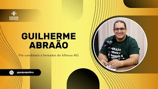 EP 12 - Guilherme Abraão | pré-candidato à Vereador de Alfenas MG