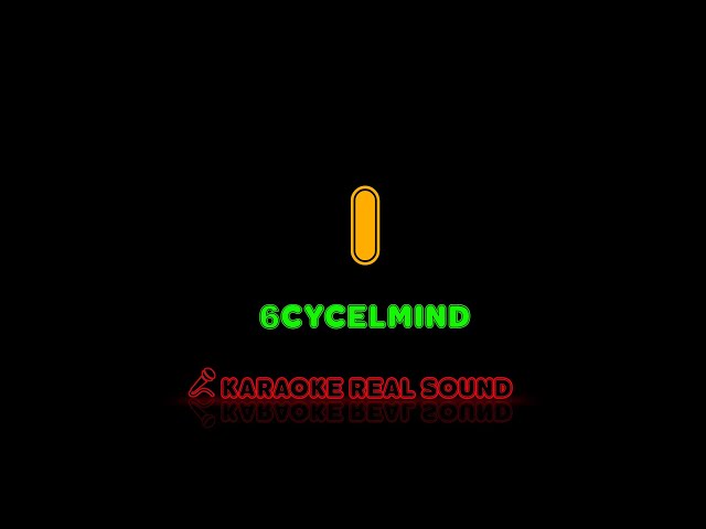 6cyclemind - I (Ay) [Karaoke Real Sound] class=