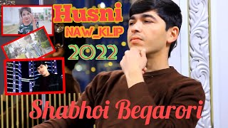 Аввалин Клипи Хусни 2022 ( Шабхои Бекарори)  Klip Husni 2022 Шабхои Бекарори