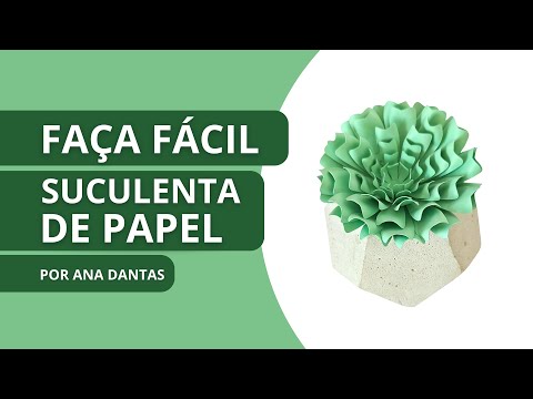 Aprenda a fazer uma suculenta de papel fácil e rápida!