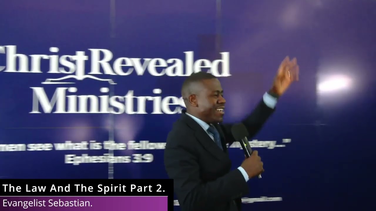 The Law And The Spirit Part 2 | Evangelist Sebastian | Christ Revealed Ministries.