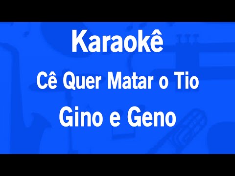 Video thumbnail for Karaokê Cê Quer Matar o Tio - Gino e Geno