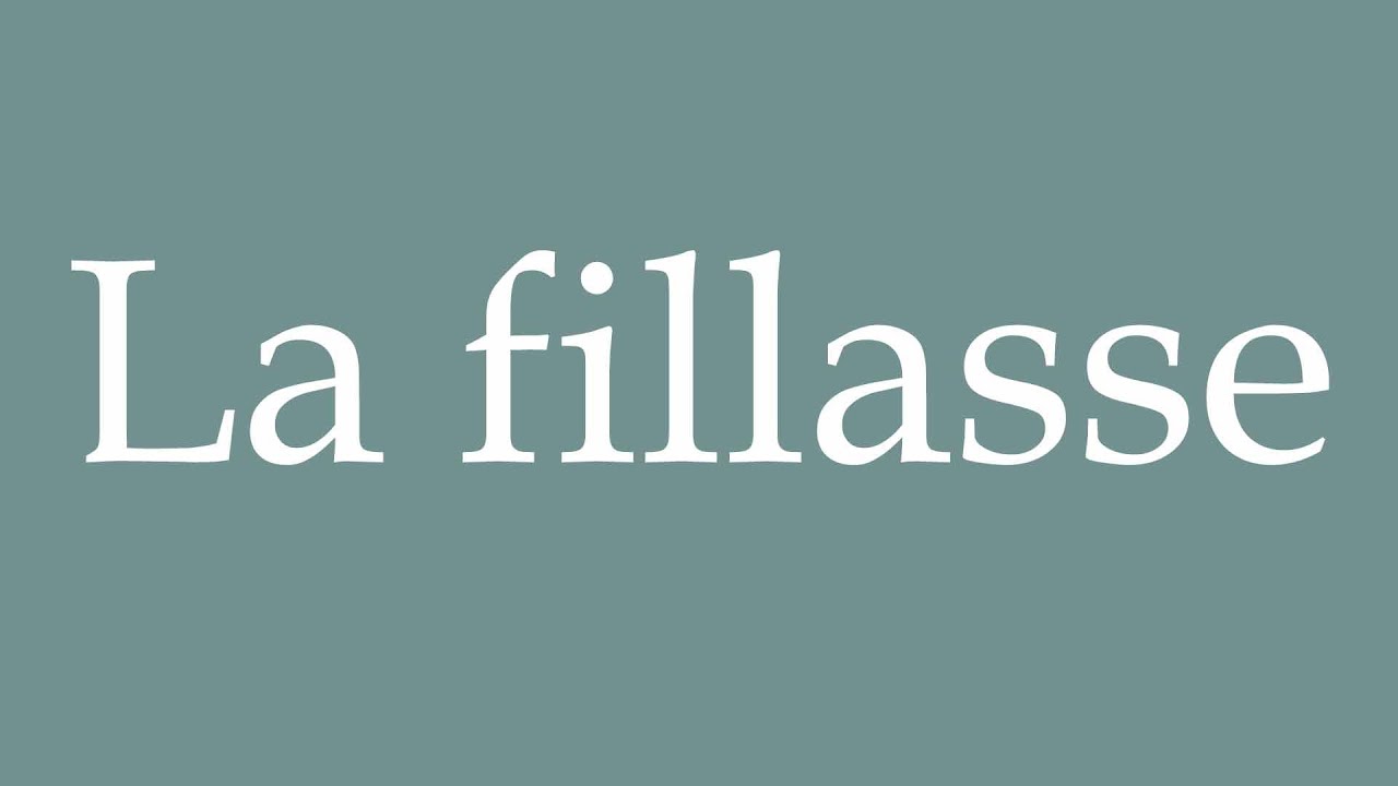 How to Pronounce ''La fillasse'' (The tow) Correctly in French - YouTube