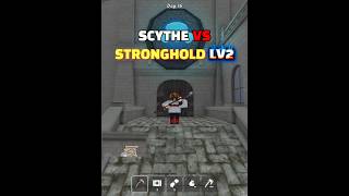 Scythe Vs Stronghold Lv2