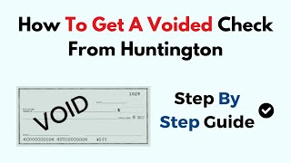 How To Get A Voided Check From Huntington