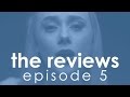 the reviews | episode 5