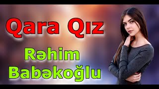 Rehim Babekoglu - Qara Qiz / Toy Mahnisi Yeni \\ Tik Tok Trend