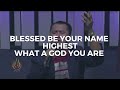 Blessed Be Your Name + Highest + What a God You Are  | JLC WORSHIP TEAM