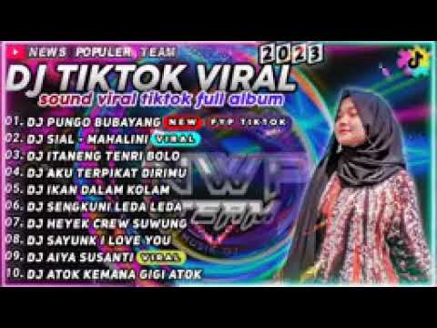 DJ TIKTOK TERBARU 2023 - DJ ACEH PUNGO BUBAYANG REMIX TIK TOK VIRAL FULL ALBUM NONSTOP TANPA IKLAN