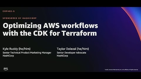 AWS re:Invent 2021 - Optimizing AWS workflows with the CDK for Terraform (sponsored by HashiCorp)