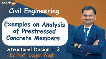 Examples on Analysis of Prestressed Concrete Members | Structural Design - 3 | Prof. Sajjan Wagh