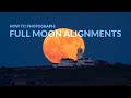 How to Photograph a Full Moon Alignment