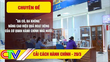 Chuyên đề CCHC 20.3 | "Ba có, ba không" nâng cao hiệu quả hoạt động của cơ quan hành chính nhà nước