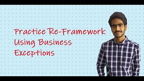 Practice Re-Framework - Business Exceptions