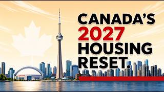Canada's 2027 Housing Reset: The 3 Forces Nobody Is Watching News