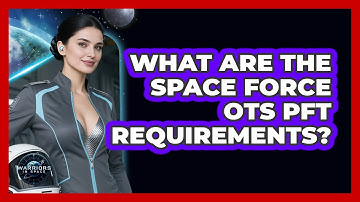 What Are The Space Force OTS PFT Requirements? - Warriors In Space