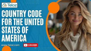 Country Code for the United States of America A Complete Guide | Teloz