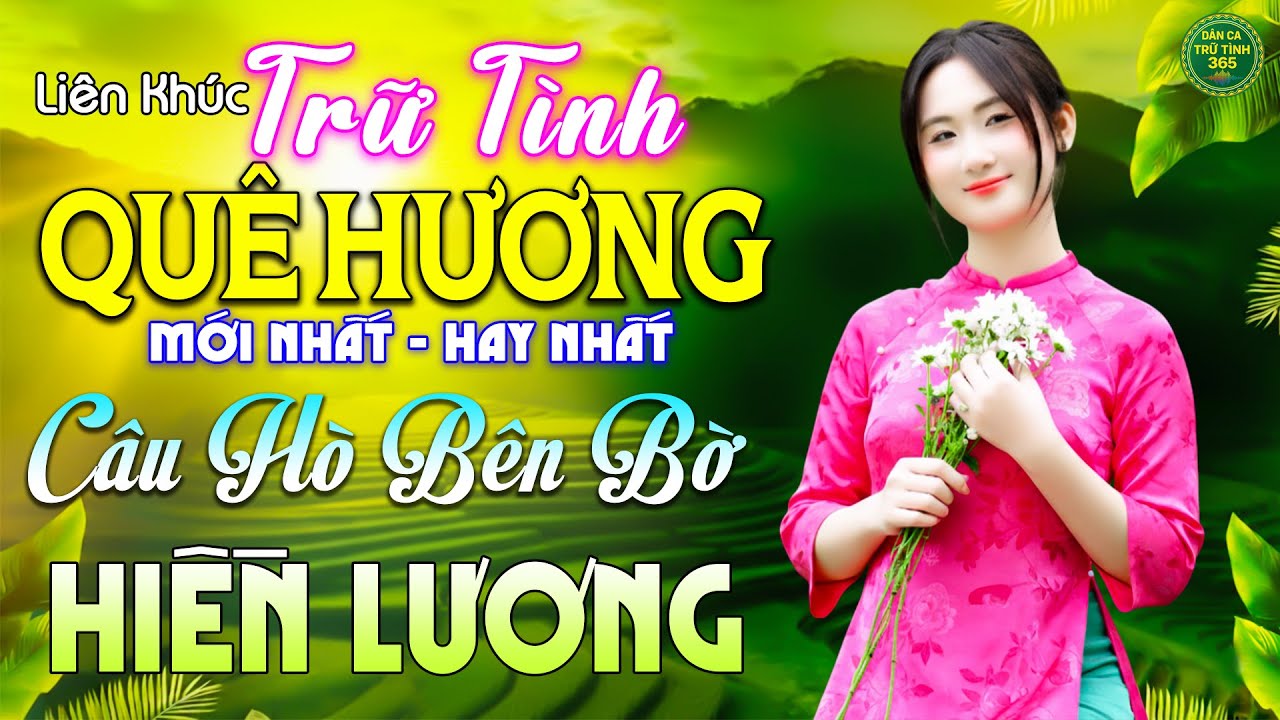 Câu Hò Bên Bờ Hiền Lương - LK Nhạc Trữ Tình Quê Hương MỚI NHẤT HAY NHẤT - Dân Ca Trữ Tình 365