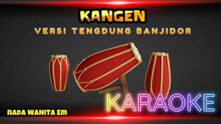 KANGEN INAH KALRINA COVER KARAOKE VERSI TENGDUNG BANJIDOR NADA WANITA