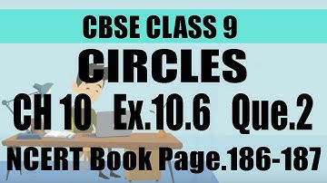 CBSE | CLASS 9 | MATHS | CHAPTER 10 | CIRCLES | Ex 10.6 | Optional Que.2 | Pg 186