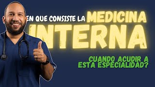 ✅ Sabes EN QUE CONSISTE  la especialidad MEDICINA INTERNA?