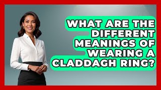 What Are The Different Meanings Of Wearing A Claddagh Ring? - Discovering Ireland Now Meaning Claddagh Ring