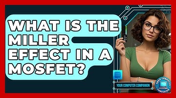 What Is The Miller Effect In A MOSFET? - Your Computer Companion