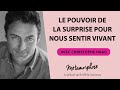 Le pouvoir de la surprise pour nous sentir vivant avec christophe haag