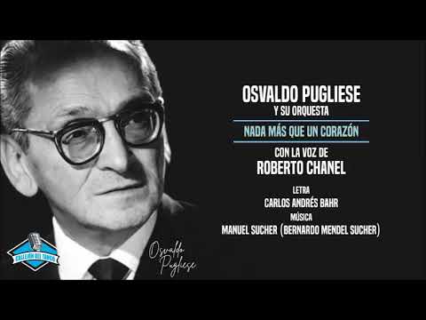 Obejrzyj Osvaldo Pugliese y su orquesta con la voz de Roberto Chanel - Nada Más Que Un Corazón w YouTube Obejrzyj Osvaldo Pugliese y su orquesta con la voz de Roberto Chanel - Nada Más Que Un Corazón w YouTube