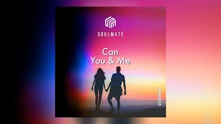 Can - You & Me | #Soulmatemusic