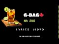 G BAG NA JUG REMIX -STOOPIDBOYx MEJJAx GODY TENNOR x SPOILER Lyrics Video