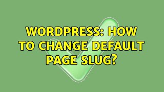 Wordpress: How to change default page slug? (2 Solutions!!)