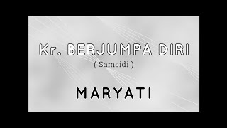 Kr. BERJUMPA DIRI - Maryati